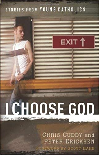 I Choose God: Stories From Young Catholics