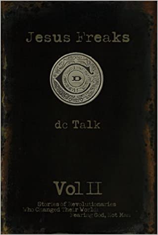 Jesus Freaks: v.2: Vol 2 by DC Talk