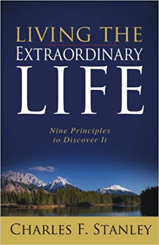 Living the Extraordinary Life: Nine Principles to Discover It