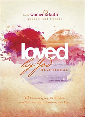 Loved by God Devotional: 52 Encouraging Reminders That You Are Seen, Known, and Free (BELONG)