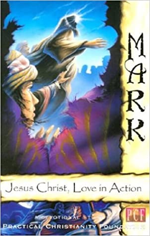 Mark: Jesus Christ, Love in Action