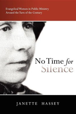 No Time for Silence: Evangelical Women in Public Ministry Around the Turn of the Century