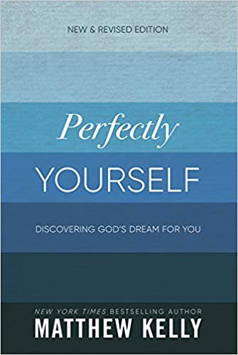 Perfectly Yourself: Discovering God's Dream for You (New & Revised Edition)