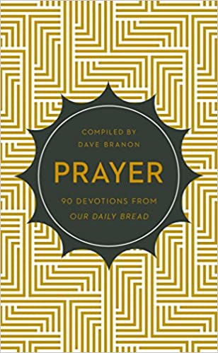 Prayer: 90 Devotions from Our Daily Bread