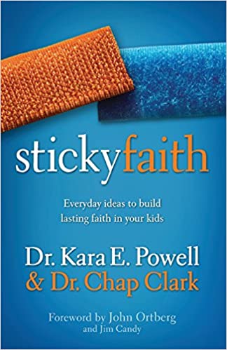 Sticky Faith: Everyday Ideas to Build Lasting Faith in Your Kids