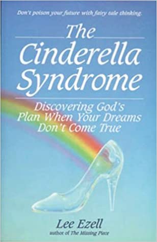 The Cinderella Syndrome: Discovering God's Plan When Your Dreams Don't Come True