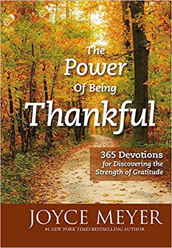 [The Power of Being Thankful: 365 Devotions for Discovering the Strength of Gratitude]