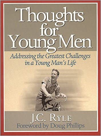 Thoughts for Young Men: Addressing the Greatest Challenges in a Young Man's Life (Reclaiming Christian Culture)