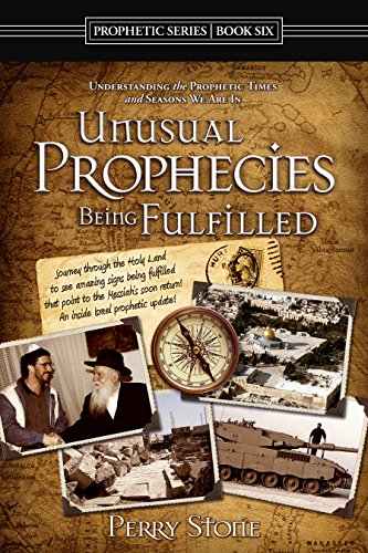 Unusual Prophecies Being Fulfilled Book 6: Journey through the Holy Land to see amazing signs being fulfilled that point to the Messiah's soon return!