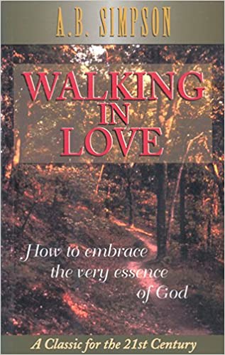 Walking in Love: How to Embrace the Very Essence of God