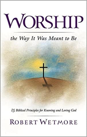 Worship: The Way It Was Meant to Be