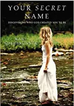 Your Secret Name: Discovering Who God Created You to Be