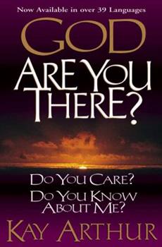 God, Are You There?: Do You Care? Do You Know About Me