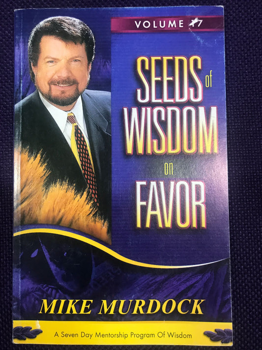 Seeds of Wisdom on Favor (A Seven Day Mentorship Program of Wisdom, Volume 17)